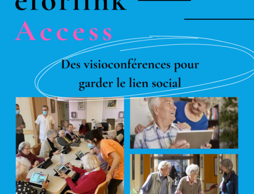 Avec eforlink Access, c’est la possibilité de garder le lien social entre les résidents d’un ehpad et la famille.